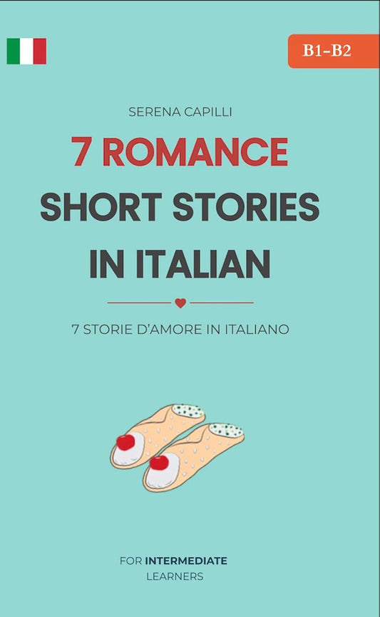 7 Romantic Short Stories for Italian Language Learners: Graded Italian Reader — CEFR B1–B2, Intermediate and Beyond (Italian Edition)