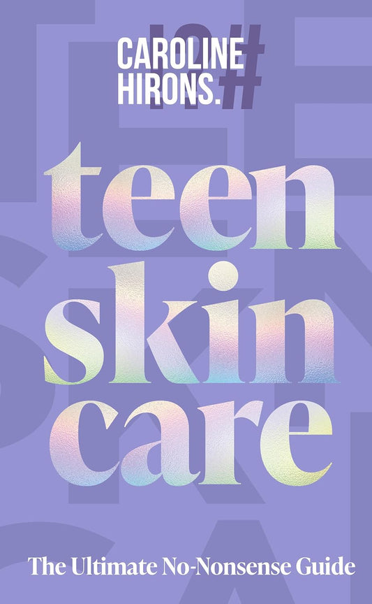 Teen Skincare: The new Sunday Times bestselling guide to clear teen skin – packed with insider tips, unbeatable routines and expert advice to help you feel your best, inside and out