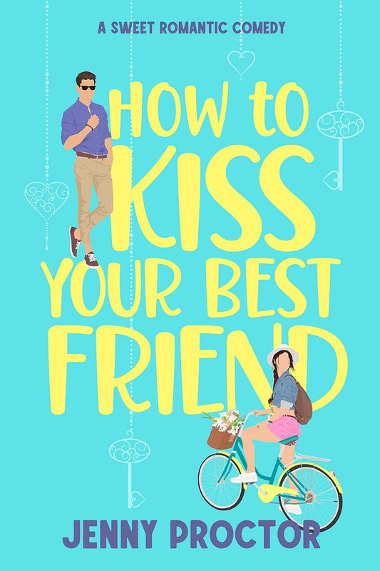 How to Kiss Your Best Friend: A Sweet Romantic Comedy (How to Kiss a Hawthorne Brother Book 1)