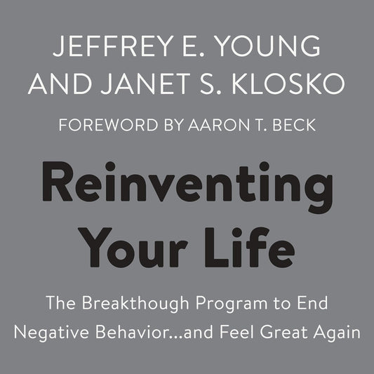 Reinventing Your Life: The Breakthough Program to End Negative Behavior...and Feel Great Again
