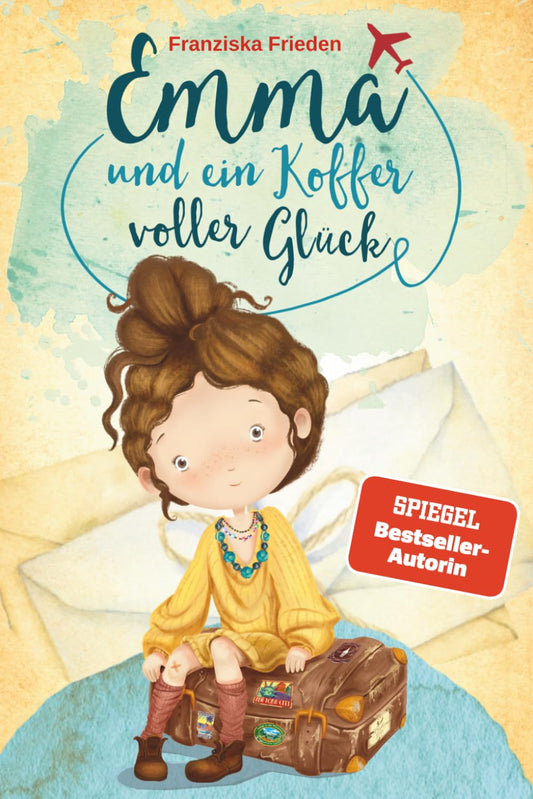 Emma und ein Koffer voller Glück – Ein Kinderbuch über Selbstliebe, Selbstvertrauen und das Glück, das in uns wohnt