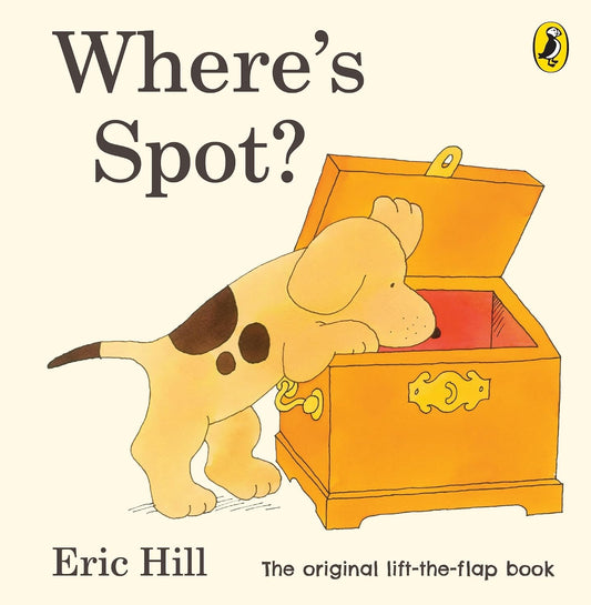 Where's Spot?: Eric Hill (Spot - Original Lift The Flap)