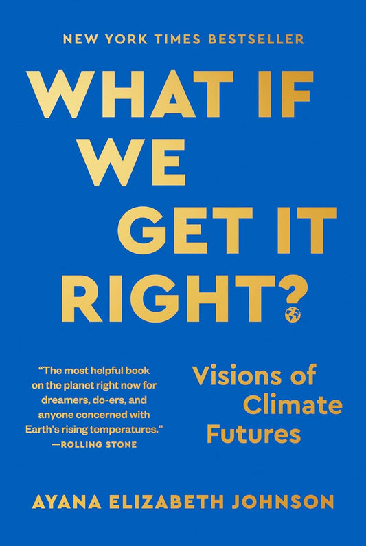 What If We Get It Right?: Visions of Climate Futures
