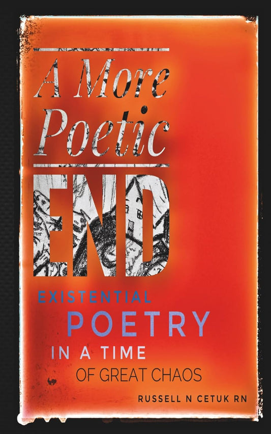 A More Poetic End: Existential Poetry in a Time of Great Chaos