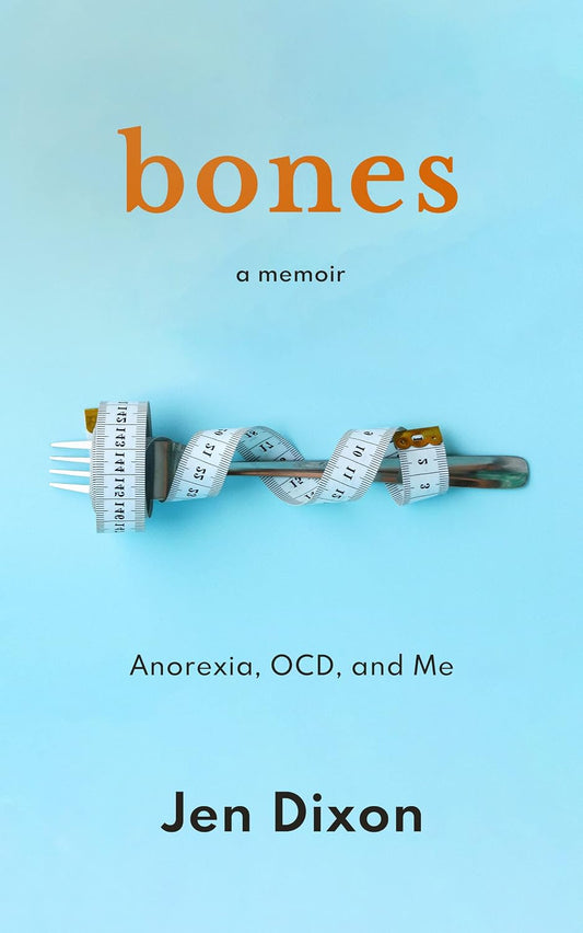 Bones: Anorexia, OCD, and Me
