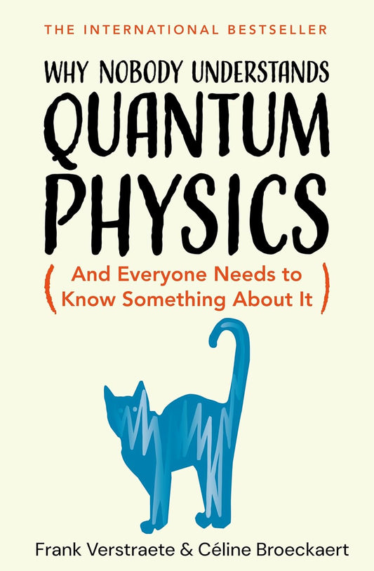 Why Nobody Understands Quantum Physics: The Story of the Science That Shapes Our World