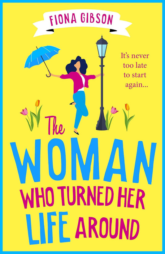 The Woman Who Turned Her Life Around: The BRAND NEW hilarious and heartwarming tale about chasing your dreams for 2026