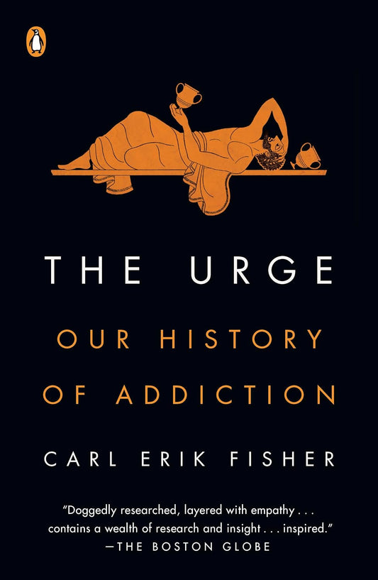The Urge: Our History of Addiction