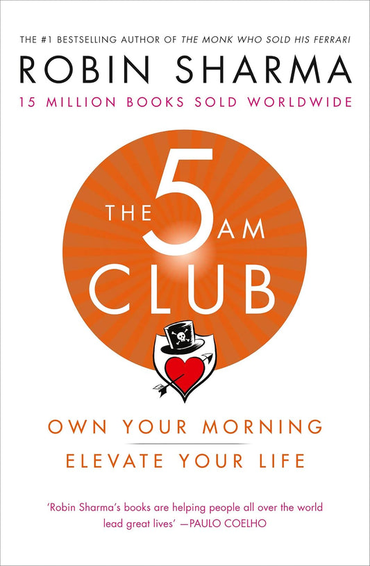 The 5 AM Club: Own Your Morning. Elevate Your Life. A transformative self-help book blending brain science and personal development.
