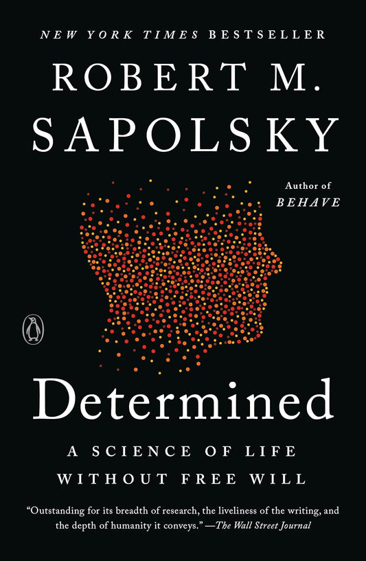 Determined: A Science of Life without Free Will