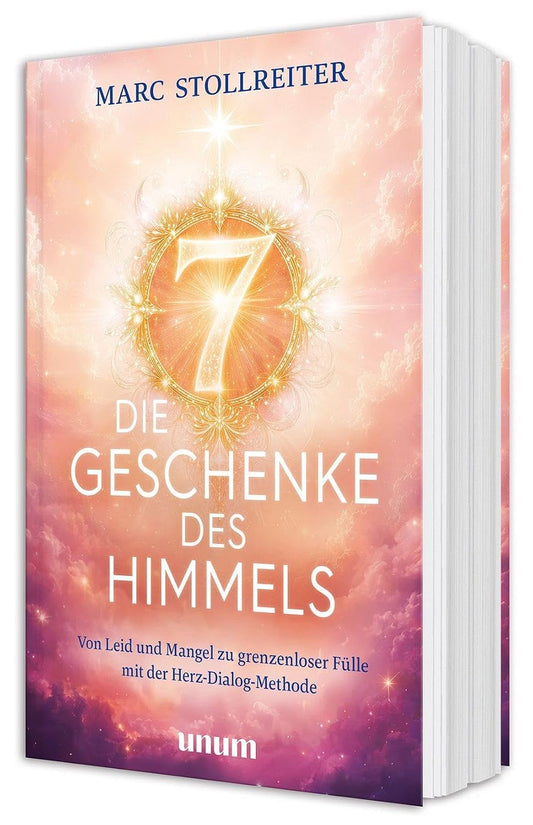 Die 7 Geschenke des Himmels: Von Leid und Mangel zu grenzenloser Fülle mit der Herz-Dialog-Methode (unum | Spiritualität)