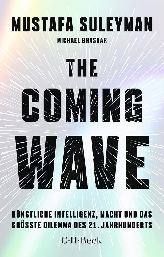 The Coming Wave: Künstliche Intelligenz, Macht und das größte Dilemma des 21. Jahrhunderts