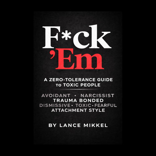 F*ck ’Em: A Zero-Tolerance Guide to Toxic People