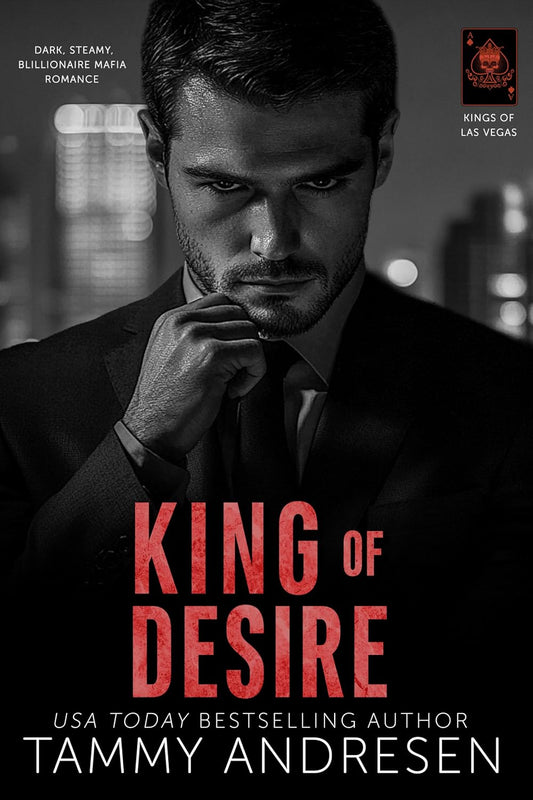 King of Desire: A Grumpy Billionaire Romance (Kings of Las Vegas Book 2)
