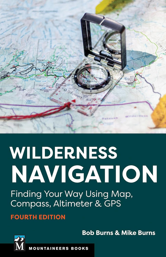 Wilderness Navigation: Finding Your Way Using Map, Compass, Altimeter & GPS