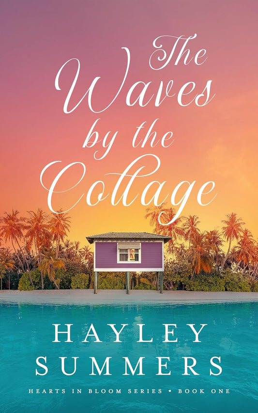 The Waves By The Cottage (Hearts In Bloom Series Book 1)