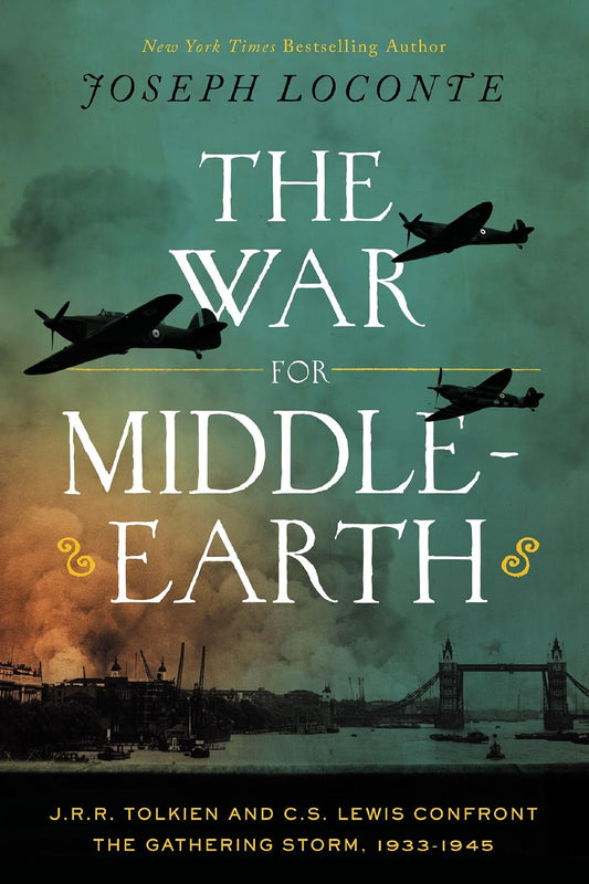 The War for Middle-earth: J.R.R. Tolkien and C.S. Lewis Confront the Gathering Storm, 1933–1945