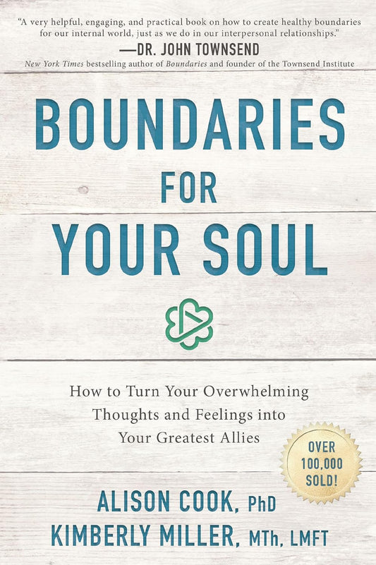 Boundaries for Your Soul: How to Turn Your Overwhelming Thoughts and Feelings into Your Greatest Allies