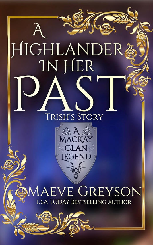 A Highlander in Her Past - (A MacKay Clan Legend) A Scottish Fantasy Romance: Trish's Story