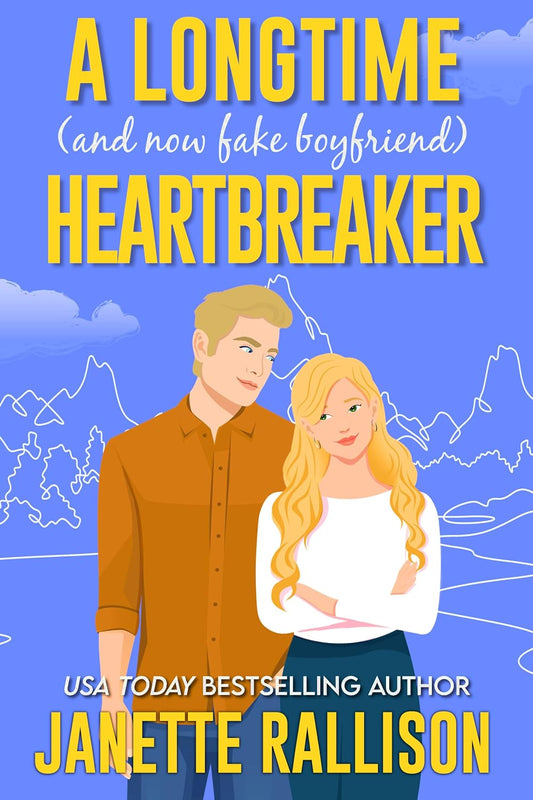 A Longtime (and now fake boyfriend) Heartbreaker: A second chance, sweet romcom (Small Town, Big Sky Romance)