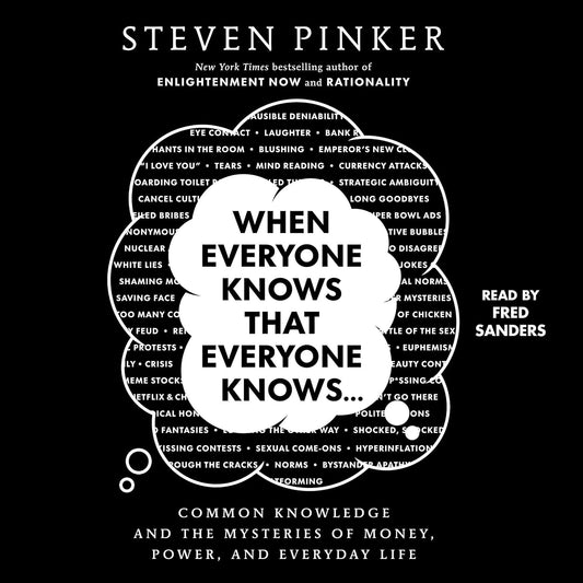 When Everyone Knows That Everyone Knows . . .: Common Knowledge and the Mysteries of Money, Power, and Everyday Life