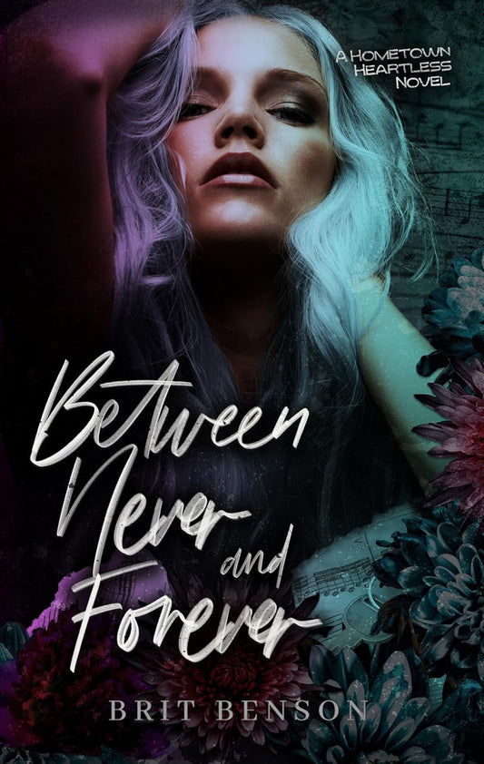 Between Never and Forever: A second chance, rockstar romance (The Hometown Heartless)