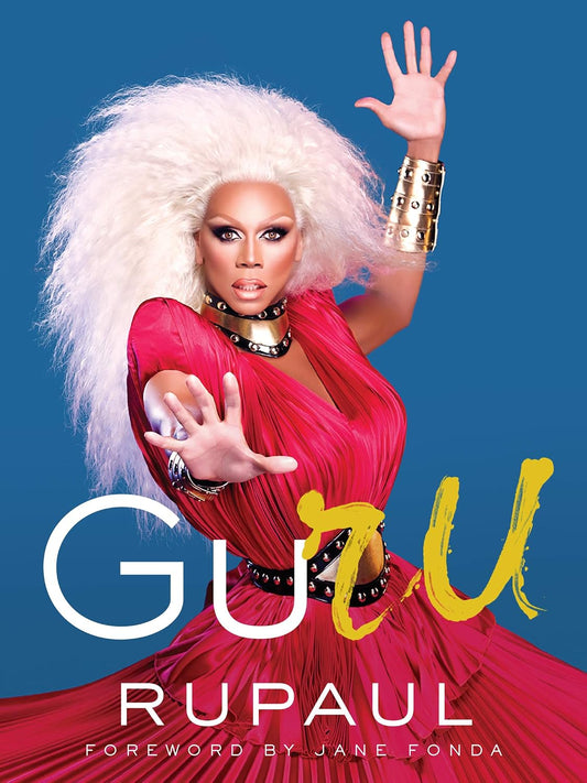 GuRu: RuPaul's Spiritual Memoir on Personal Transformation and Becoming Your True Self―Foreword by Jane Fonda