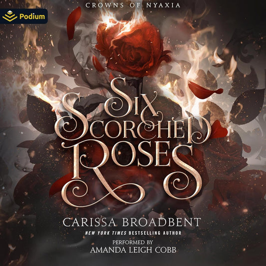 Six Scorched Roses: A Crowns of Nyaxia Novella