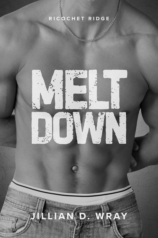 Meltdown: A Best Friends to Lovers MM Romance (Ricochet Ridge)