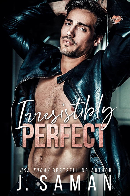 Irresistibly Perfect: A Friends to Lovers Second Chance Romance (Irresistibly Yours Book 2)