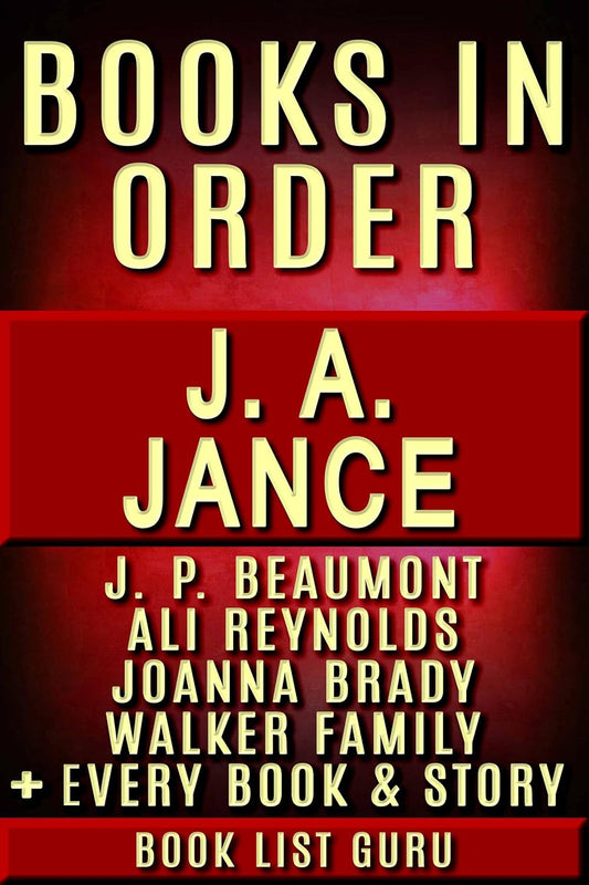 JA Jance Books in Order: JP Beaumont series, Ali Reynolds series, Ali Reynolds short stories, Joanna Brady series, all short stories, standalone novels, ... JA Jance Biography. (Series Order Book 16)