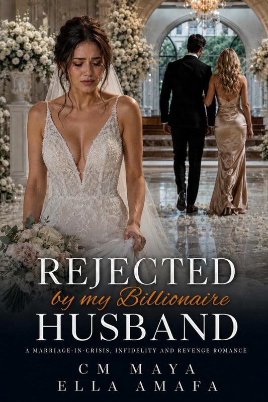 Rejected by My Billionaire Husband: A Marriage-in-Crisis, Infidelity and Revenge Romance (Billionaire Marriage in Crisis: Newport Book 8)
