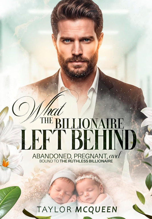 What the Billionaire Left Behind: Abandoned, Pregnant, and Bound by Contract to My Ruthless Boss