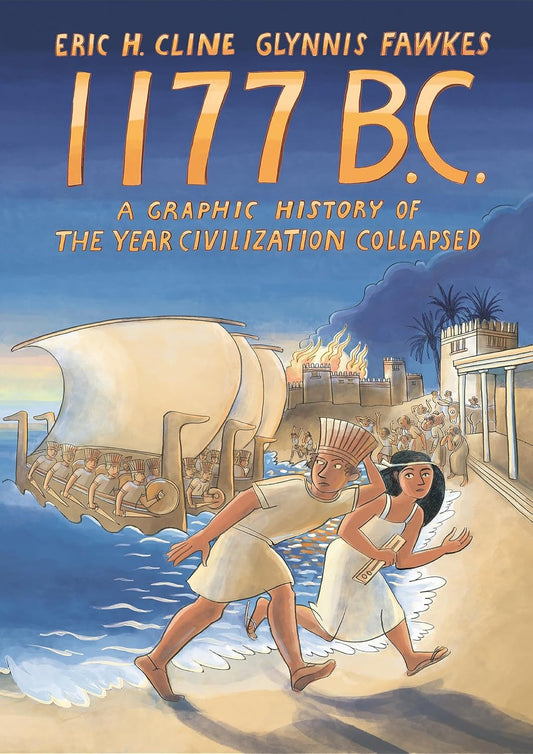1177 B.C.: A Graphic History of the Year Civilization Collapsed (Turning Points in Ancient History, 4)