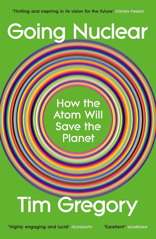 Going Nuclear: How the Atom Will Save the Planet