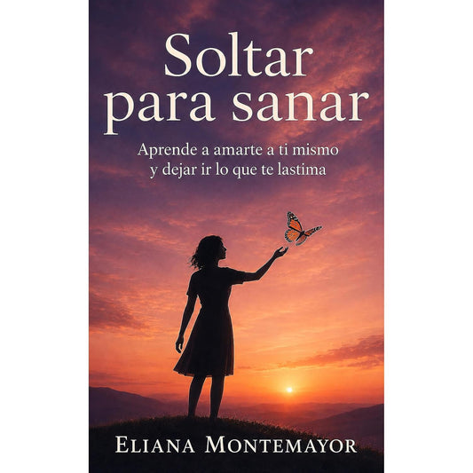 Soltar para sanar: Aprende a amarte a ti mismo y dejar ir lo que te lastima