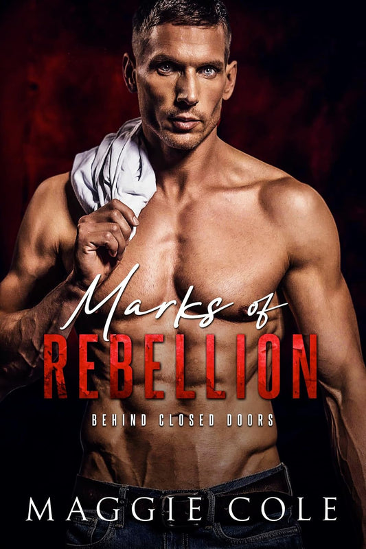 Marks of Rebellion: A Military Romance (Behind Closed Doors Book 2)