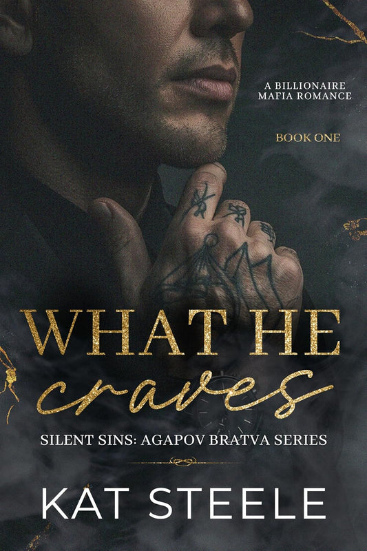 What He Craves: A Billionaire Mafia Romance (Silent Sins: Agapov Bratva Series Book 1)