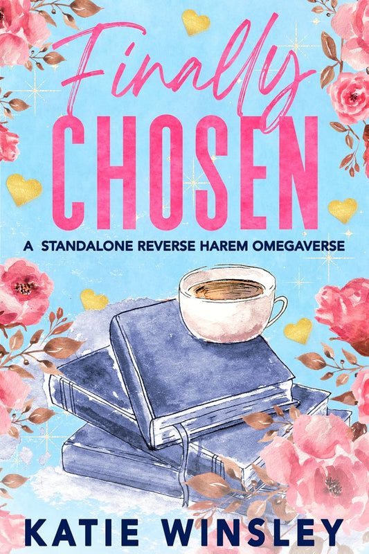 Finally Chosen: A Reverse Harem Omegaverse