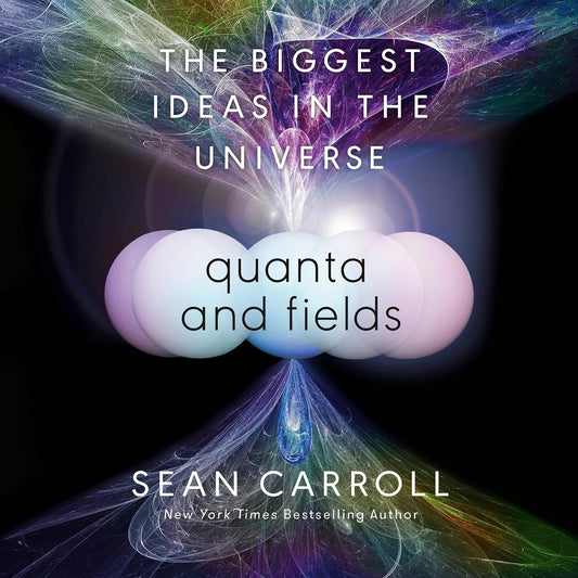 Quanta and Fields: The Biggest Ideas in the Universe