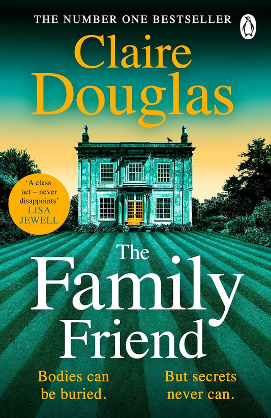 The Family Friend: The dark and addictive new thriller about murder, memory and the secrets that won’t stay hidden — from the No. 1 Sunday Times bestselling author