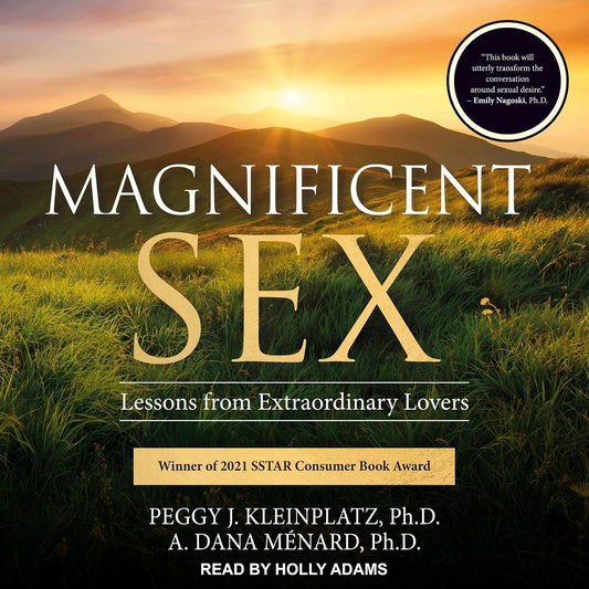 Magnificent Sex: Lessons from Extraordinary Lovers