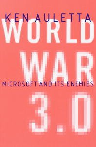 World War 3.0: Microsoft, the US Government, and the Battle for the New Economy