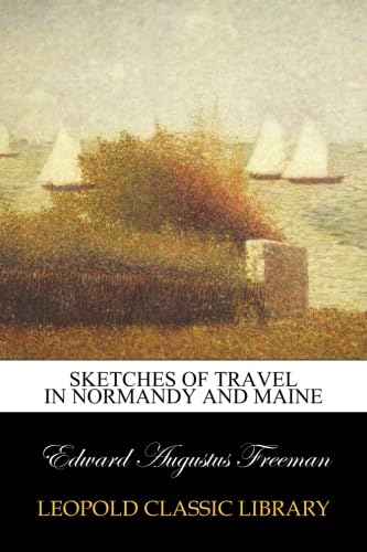 Sketches of Travel in Normandy and Maine
