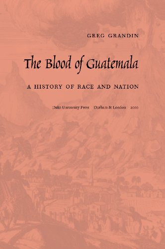 The Blood of Guatemala: A History of Race and Nation (Latin America Otherwise)