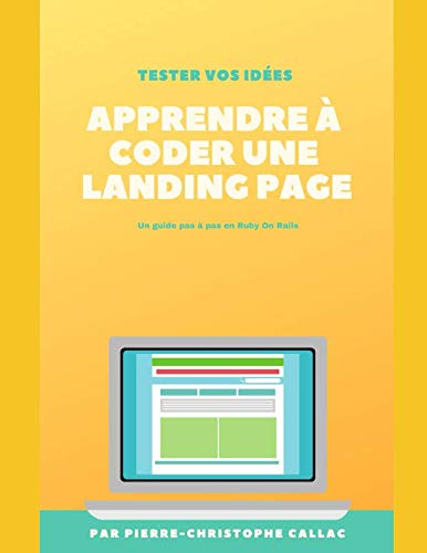 Apprendre à coder une Landing Page: Un guide pas à pas sous Ruby on Rails (French Edition)