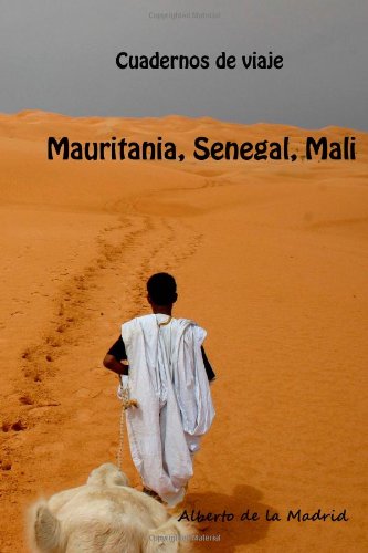 Cuadernos de viaje. Mauritania, Senegal, Malí (Spanish Edition)