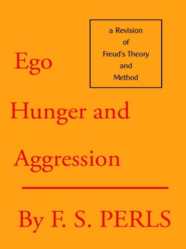 Ego, Hunger and Aggression: A Revision of Freud's Theory and Method