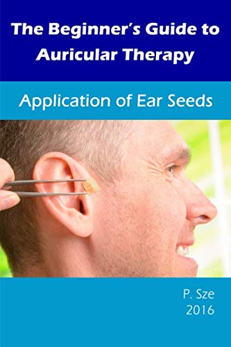 The Beginner’s Guide to Auricular Therapy: Application of Ear Seeds