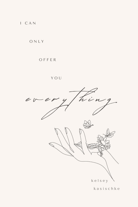 I Can Only Offer You Everything
